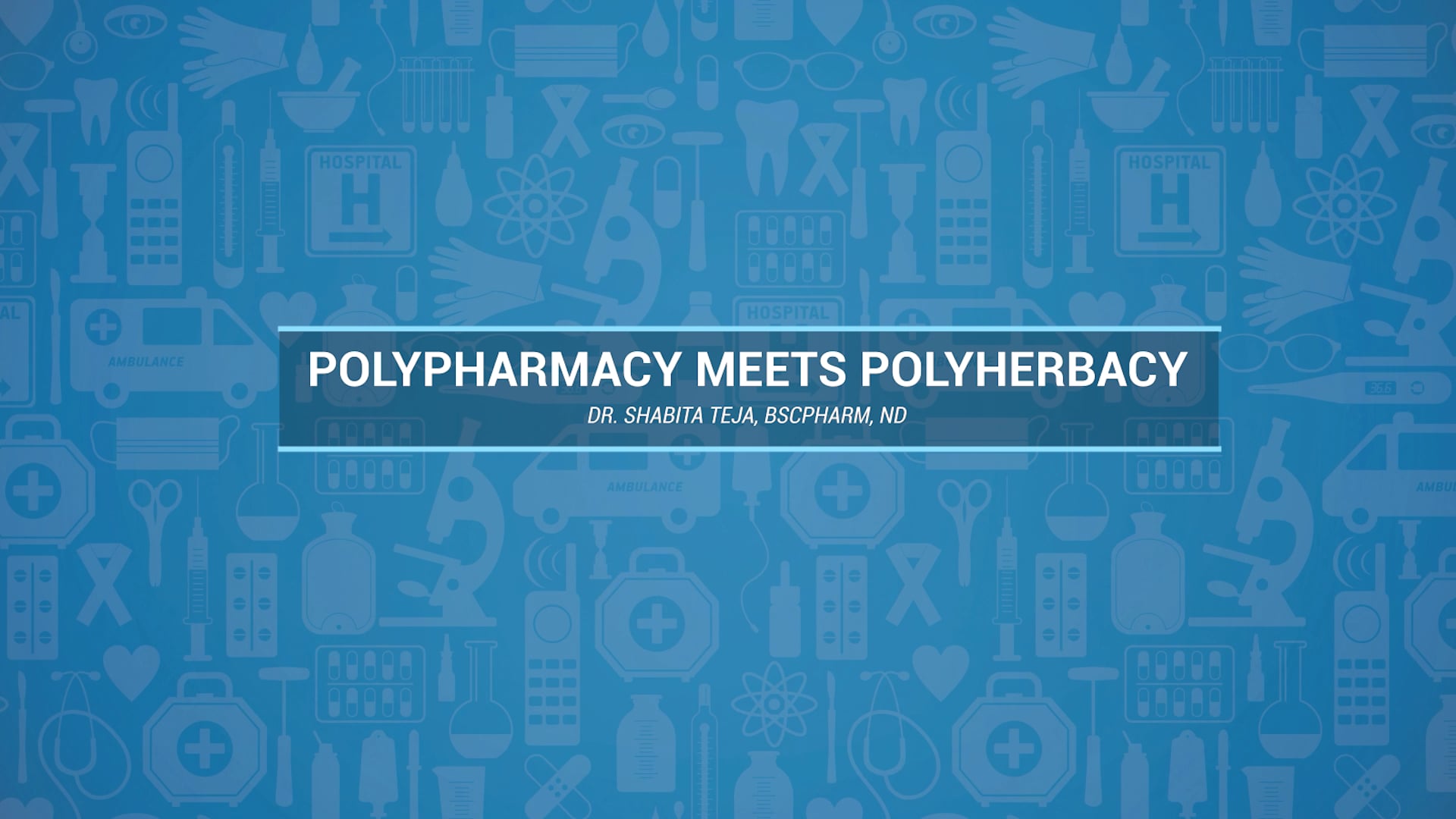 Polypharmacy Meets Polyherbacy – Shabita Teja