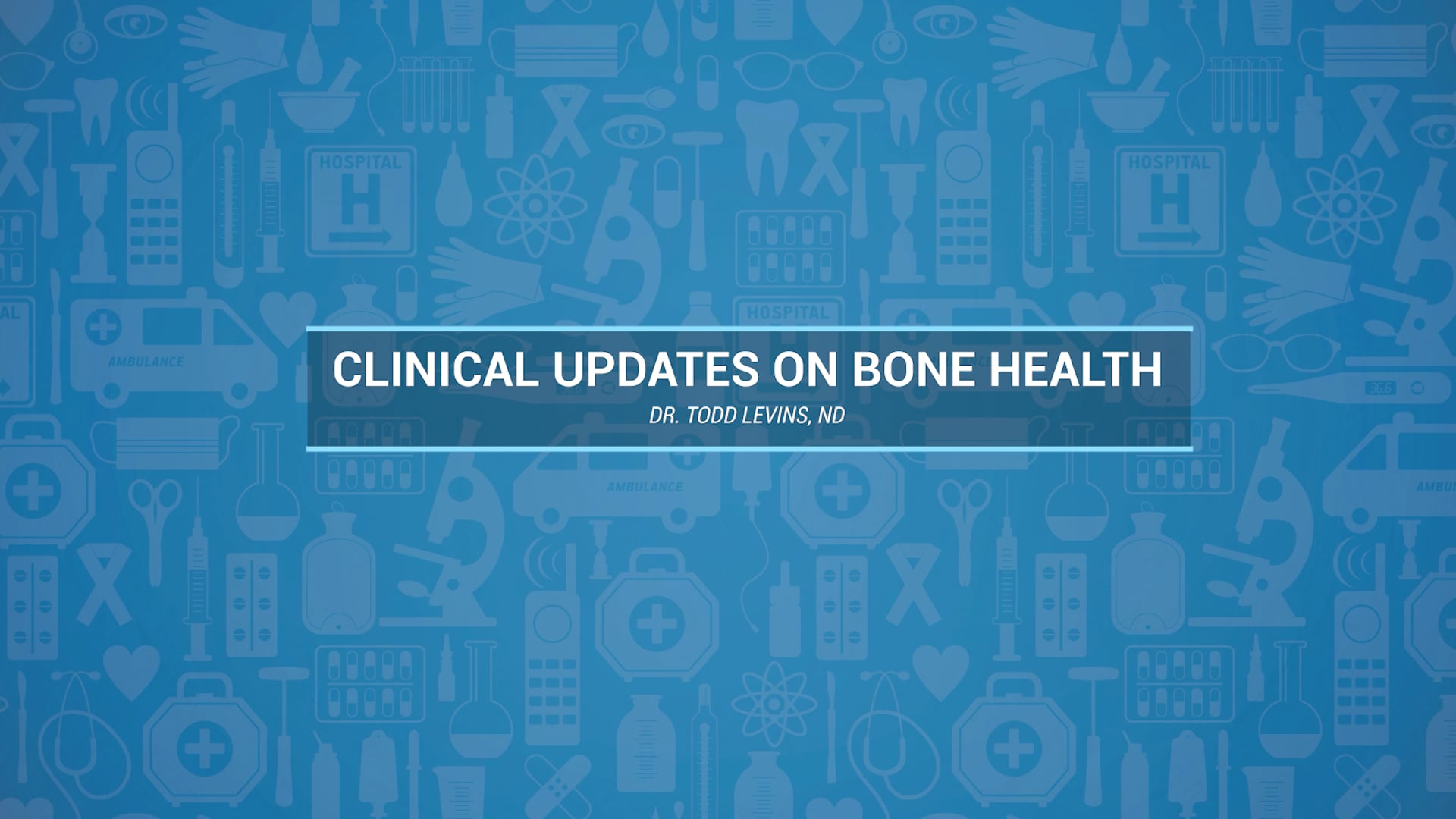 Clinical Updates on Bone Health – Todd Levins
