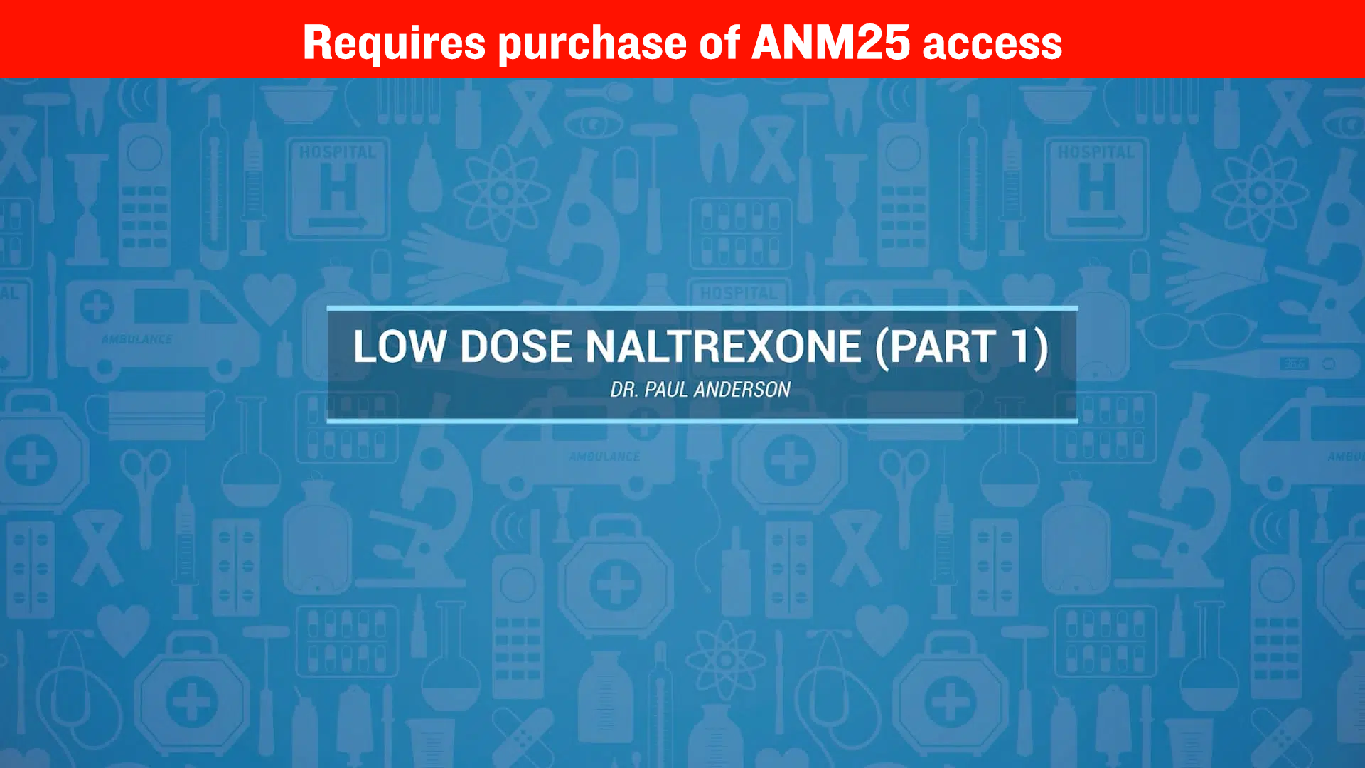 Low Dose Naltrexone (LDN) Clinical Pharmacology Update Part 1 – Dr. Paul Anderson, ND