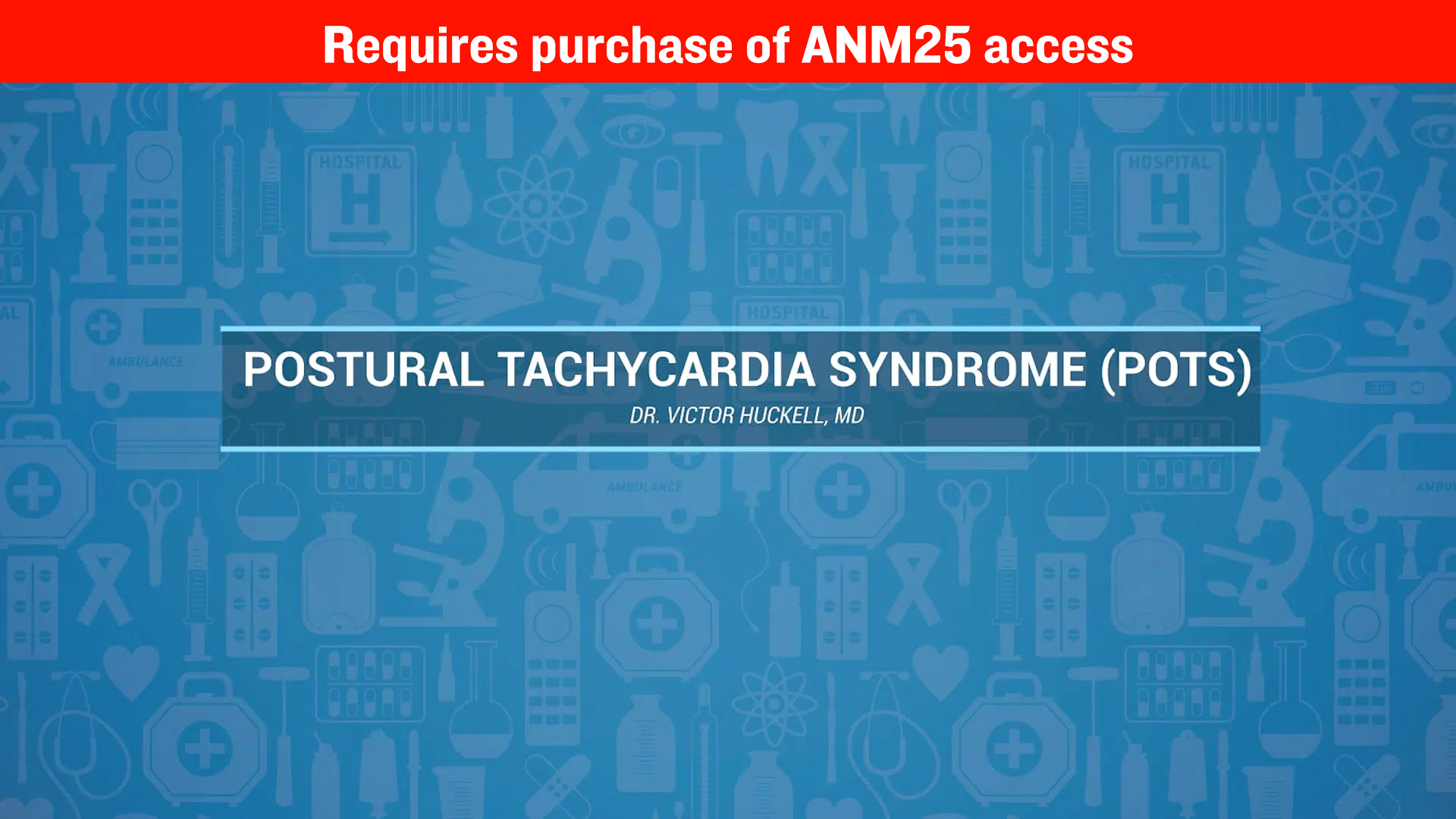 Postural Tachycardia Syndrome (POTS) – Dr. Victor Huckell, MD