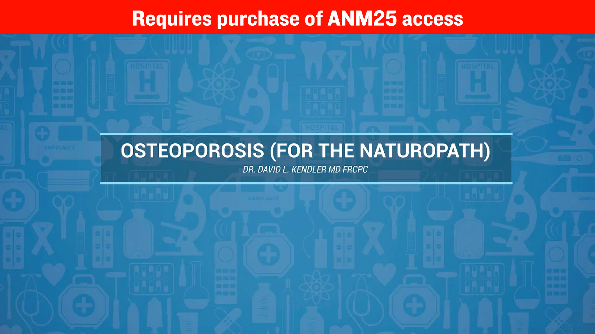 Osteoporosis (for the naturopath) – Dr. David Kendler, MD